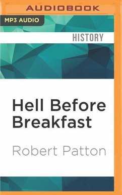 Hell Before Breakfast: America's First War Correspondents Making History and Headlines, from the Battlefields of the Civil War to the Far Rea - Patton, Robert