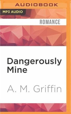 Dangerously Mine - Griffin, A. M.