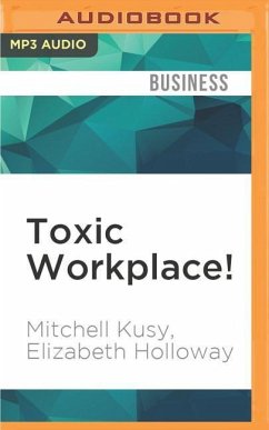 Toxic Workplace! - Kusy, Mitchell; Holloway, Elizabeth
