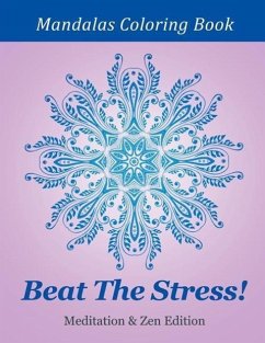Beat The Stress! Meditation & Zen Edition: Mandalas Coloring Book - Speedy Publishing Llc