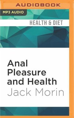 Anal Pleasure and Health: A Guide for Men, Women, and Couples - Morin, Jack