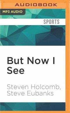 But Now I See: My Journey from Blindness to Olympic Gold - Holcomb, Steven; Eubanks, Steve