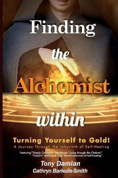 Finding the Alchemist within - Turning yourself to Gold! - Barkulis-Smith, Cathryn; Damian, Tony