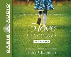 The 5 Love Languages of Children: The Secret to Loving Children Effectively - Chapman, Gary; Campbell, Ross