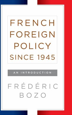 French Foreign Policy since 1945 - Bozo, Frédéric