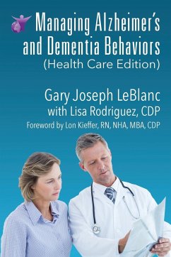 Managing Alzheimer's and Dementia Behaviors (Health Care Edition) - Leblanc, Gary Joseph