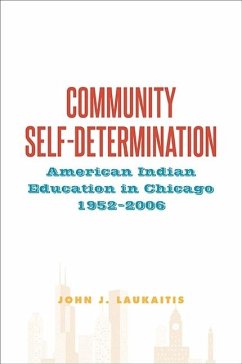 Community Self-Determination: American Indian Education in Chicago, 1952-2006 - Laukaitis, John J.
