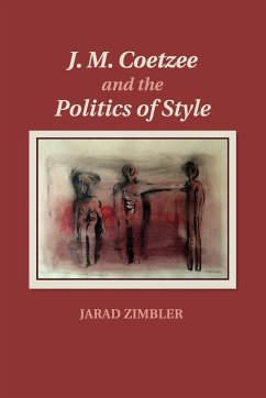 J. M. Coetzee and the Politics of Style - Zimbler, Jarad