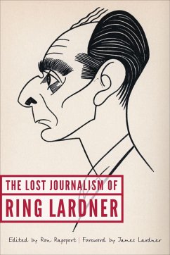 The Lost Journalism of Ring Lardner - Lardner, Ring