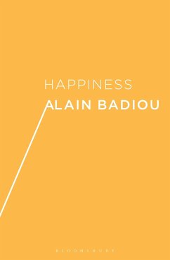Happiness - Badiou, Alain (Ecole Normale Superieure, France)