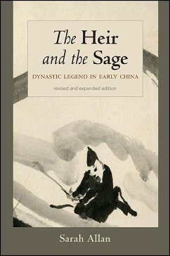 The Heir and the Sage, Revised and Expanded Edition: Dynastic Legend in Early China - Allan, Sarah