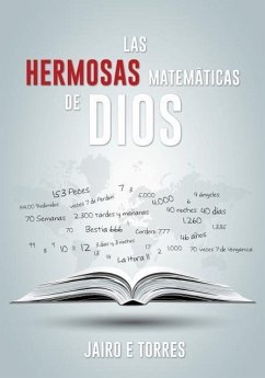 Las Hermosas Matemáticas de Dios - Torres, Jairo E.
