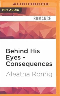Behind His Eyes - Consequences - Romig, Aleatha