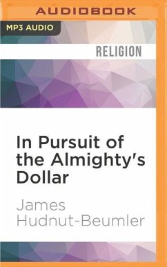 In Pursuit of the Almighty's Dollar: A History of Money and American Protestantism - Hudnut-Beumler, James