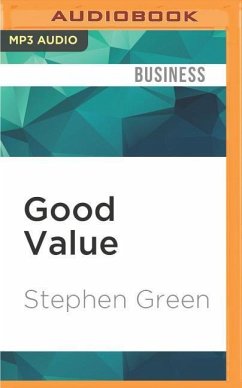 Good Value: Reflections on Money, Morality and an Uncertain World - Green, Stephen