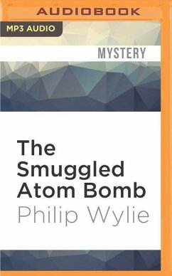 The Smuggled Atom Bomb - Wylie, Philip