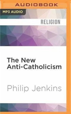 The New Anti-Catholicism - Jenkins, Philip