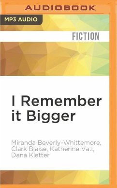 I Remember It Bigger: Stories from Childhood - Beverly-Whittemore, Miranda; Blaise, Clark; Vaz, Katherine