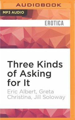 Three Kinds of Asking for It - Albert, Eric; Christina, Greta; Soloway, Jill