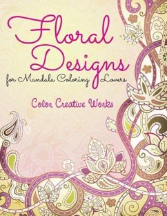 Floral Designs for Mandala Coloring Lovers - Works, Color Creative