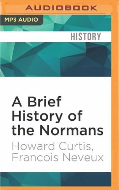 A Brief History of the Normans - Curtis, Howard; Neveux, Francois