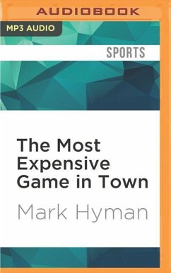 The Most Expensive Game in Town: The Rising Cost of Youth Sports and the Toll on Today's Families - Hyman, Mark