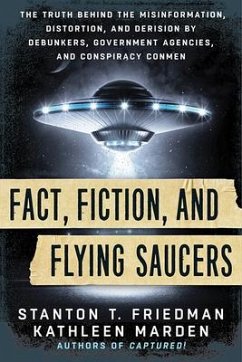 Fact, Fiction, and Flying Saucers - Friedman, Stanton T. (Stanton T. Friedman); Marden, Kathleen (Kathleen Marden)