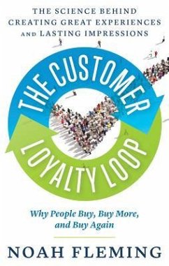 The Customer Loyalty Loop: The Science Behind Creating Great Experiences and Lasting Impressions - Fleming, Noah