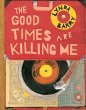 The Good Times Are Killing Me - Bild 1
