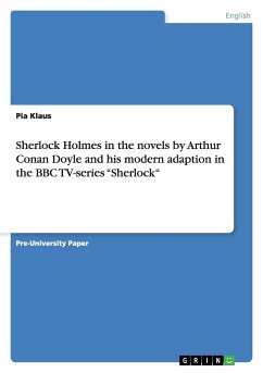 Sherlock Holmes in the novels by Arthur Conan Doyle and his modern adaption in the BBC TV-series ¿Sherlock¿