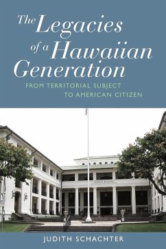 The Legacies of a Hawaiian Generation - Schachter, Judith