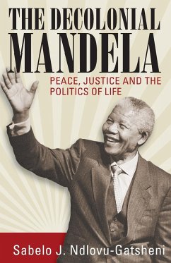The Decolonial Mandela - Ndlovu-Gatsheni, Sabelo J.