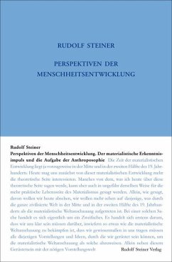 Perspektiven der Menschheitsentwickelung. Der materialistische Erkenntnisimpuls und die Aufgabe der Anthroposophie - Steiner, Rudolf