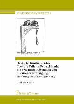 Deutsche Karikaturisten über die Teilung Deutschlands, die Friedliche Revolution und die Wiedervereinigung - Martens, Ulrike