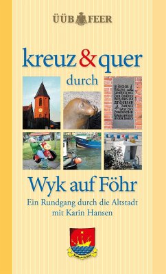 kreuz & quer durch Wyk auf Föhr - Hansen, Karin