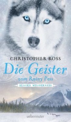 Die Geister vom Rainy Pass / Alaska Wilderness Bd.5 - Ross, Christopher