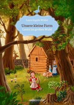 Laura im großen Wald / Unsere kleine Farm Bd.1 - Wilder, Laura Ingalls