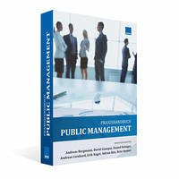 Public Management - Public Management: Ganzheitliches Know-how zur Sicherstellung eines professionellen Verwaltungsmanagements Bergmann, Andreas; Giauque, David; Kettiger, Daniel; Lienhard, Andreas; Nagel, Erik; Ritz, Adrian und Steiner, Reto