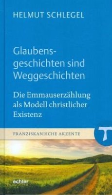 Glaubensgeschichten sind Weggeschichten - Schlegel, Helmut