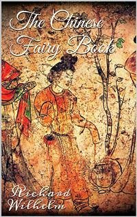The Chinese Fairy Book (eBook, ePUB) - Wilhelm, Richard; Wilhelm, Richard