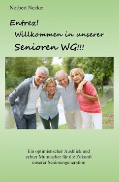 Entrez! Willkommen in unserer Senioren WG! (eBook, ePUB) - Necker, Norbert