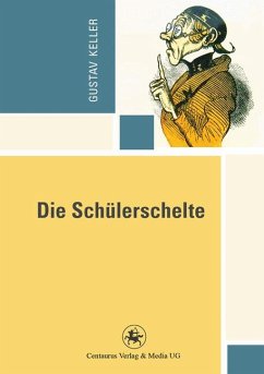 Die Schülerschelte (eBook, PDF) - Keller, Gustav