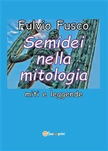 Semidei nella mitologia (eBook, PDF) - Fusco, Fulvio