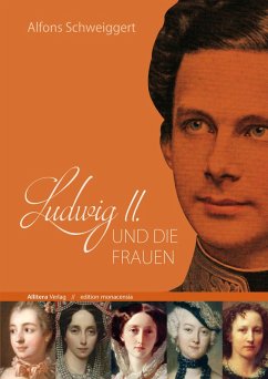 Ludwig II. und die Frauen (eBook, PDF) - Schweiggert, Alfons