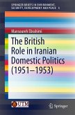 The British Role in Iranian Domestic Politics (1951-1953) (eBook, PDF)