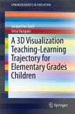 A 3D Visualization Teaching-Learning Trajectory for Elementary Grades Children (eBook, PDF)