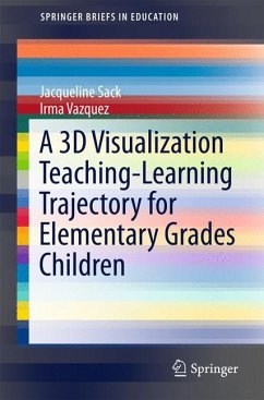A 3D Visualization Teaching-Learning Trajectory for Elementary Grades Children (eBook, PDF) - Sack, Jacqueline; Vazquez, Irma