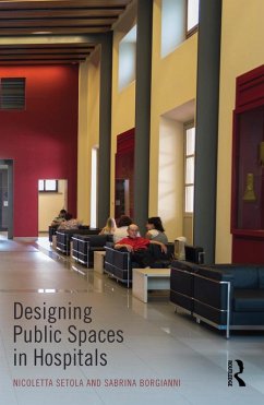 Designing Public Spaces in Hospitals (eBook, PDF) - Setola, Nicoletta; Borgianni, Sabrina