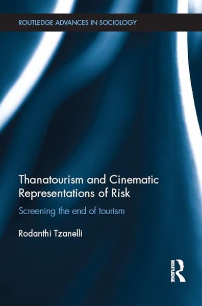 Thanatourism and Cinematic Representations of Risk (eBook, ePUB) Thanatourism and Cinematic Representations of Risk (eBook, ePUB)