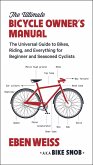 The Ultimate Bicycle Owner's Manual (eBook, ePUB) The Ultimate Bicycle Owner's Manual (eBook, ePUB)